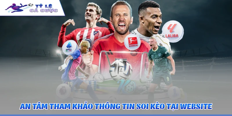 An tâm tham khảo thông tin soi kèo tại website