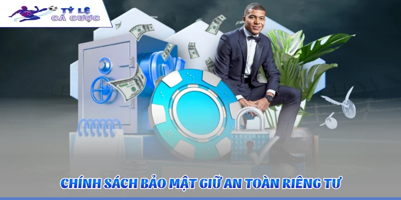 Chính sách bảo mật giữ an toàn riêng tư