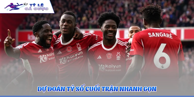 Dự đoán tỷ số cuối trận nhanh gọn