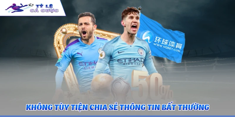 Không tùy tiện chia sẻ thông tin bất thường