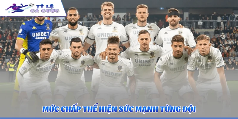 Mức chấp thể hiện sức mạnh từng đội