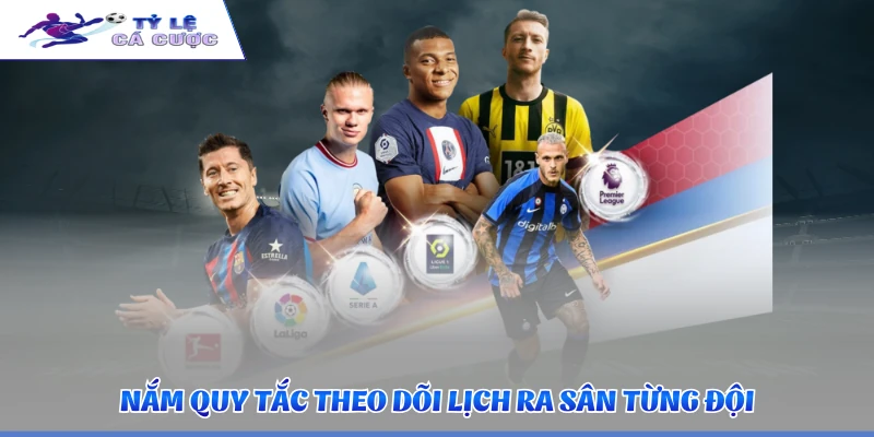 Nắm quy tắc theo dõi lịch ra sân từng đội