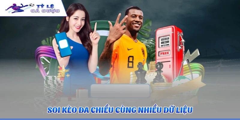 Soi kèo đa chiều cùng nhiều dữ liệu