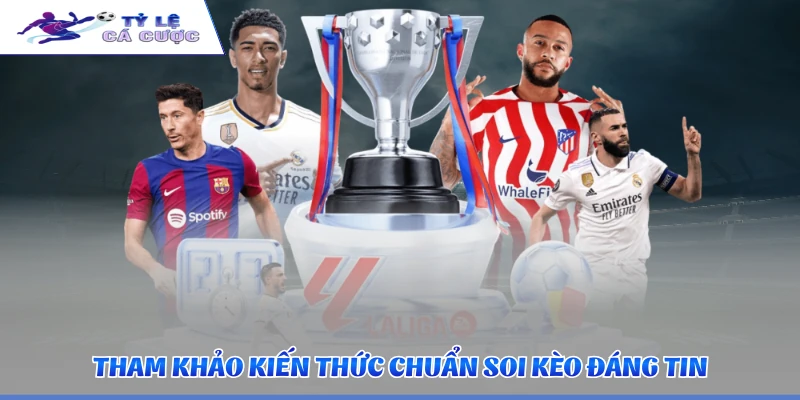 Tham khảo kiến thức chuẩn soi kèo đáng tin