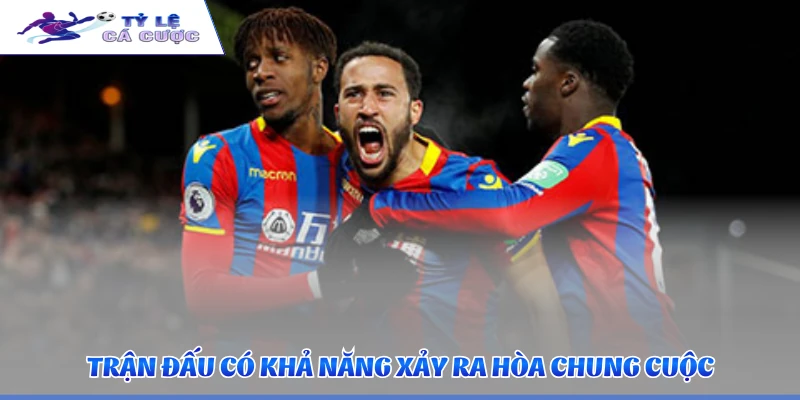 Trận đấu có khả năng xảy ra hòa chung cuộc