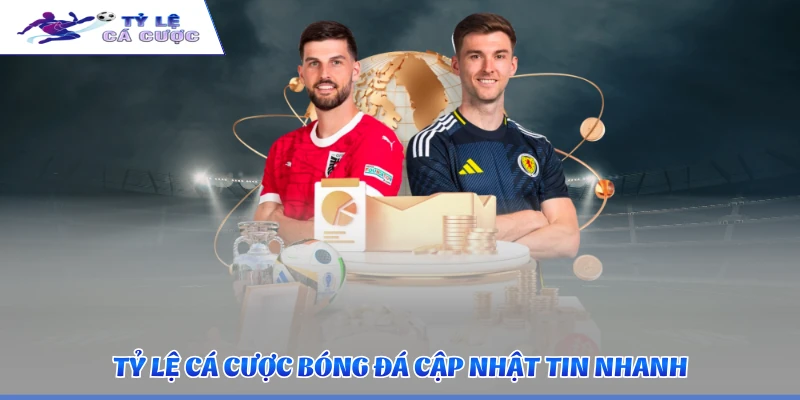 Tỷ Lệ Cá Cược Bóng Đá cập nhật tin nhanh