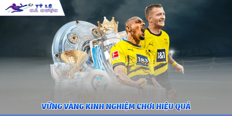 Vững vàng kinh nghiệm chơi hiệu quả